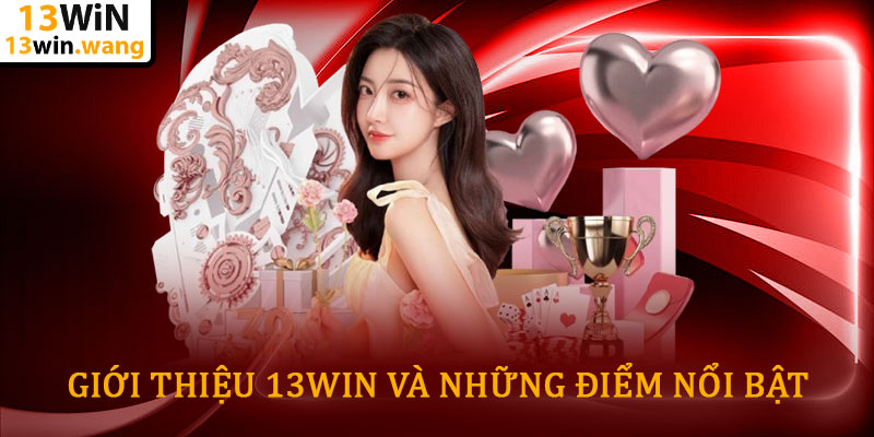 Giới thiệu 13win - Nhà cái uy tín hàng đầu châu Á năm 2025 5 Giới Thiệu 13win Và Những Điểm Nổi Bật