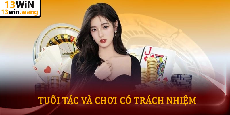 Miễn trừ trách nhiệm 13win - Chính sách bảo vệ người chơi 7 Tuổi Tác Và Chơi Có Trách Nhiệm