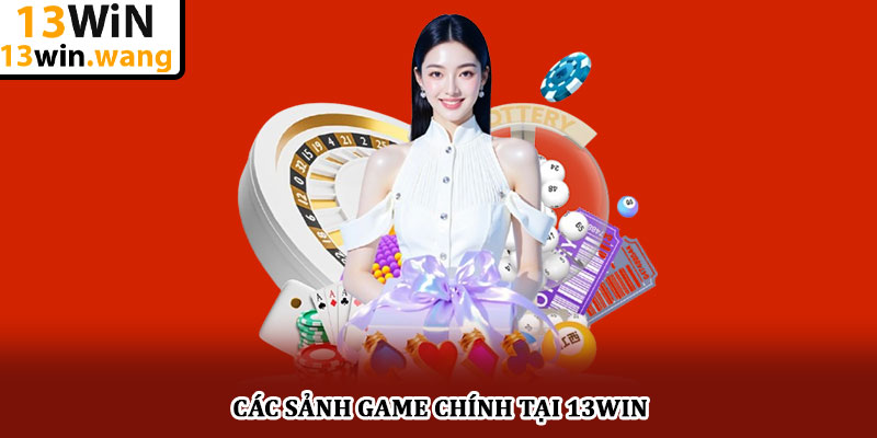 13WIN – Trang chủ 13win.com chính thức 2025 | đăng ký +130k 31 Các sảnh game chính tại 13win