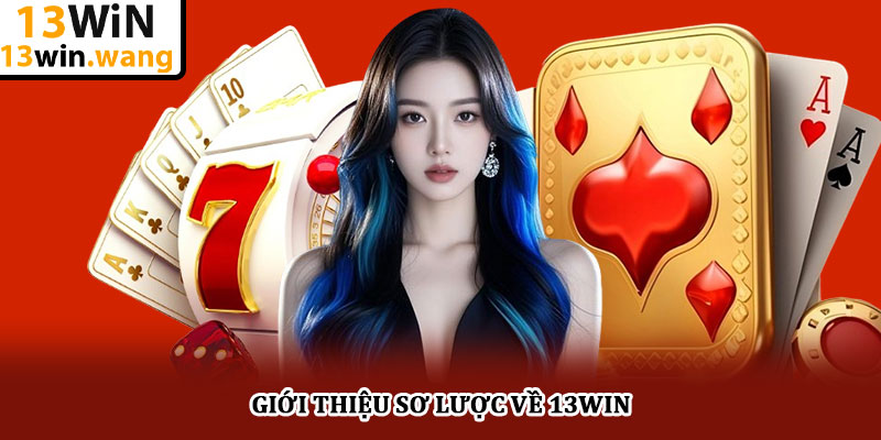 13WIN – Trang chủ 13win.com chính thức 2025 | đăng ký +130k 29 Giới thiệu sơ lược về 13win