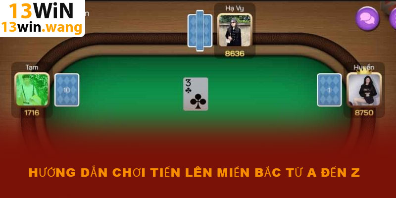 Tiến lên miền Bắc – Game bài 13win thưởng cao 97.5% 2025 5 Hướng dẫn chơi Tiến lên miền Bắc từ A đến Z