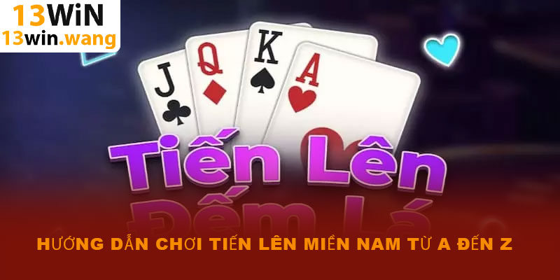 Tiến lên miền Nam – Game bài 13win thưởng cao 98.9% 2025 5 Hướng dẫn chơi tiến lên miền Nam từ A đến Z