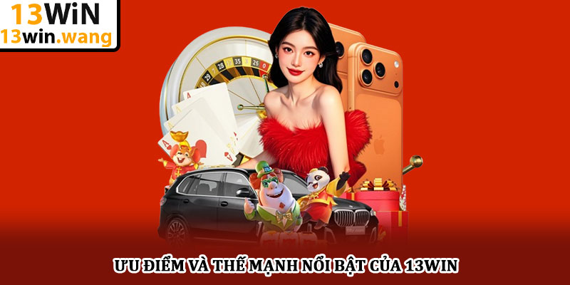 13WIN – Trang chủ 13win.com chính thức 2025 | đăng ký +130k 30 Ưu điểm và thế mạnh nổi bật của 13win